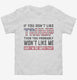 If You Don't Like Trump Then You Probably Won't Like Me  Toddler Tee