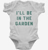 Ill Be In The Garden Funny Plant Lovers Gardening Infant Bodysuit 666x695.jpg?v=1706801958