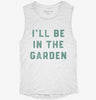 Ill Be In The Garden Funny Plant Lovers Gardening Womens Muscle Tank 666x695.jpg?v=1706801981