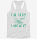 I'm Sexy and I Mow it Lawn Mowing  Womens Racerback Tank