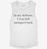 In My Defense I Was Left Unsupervised Womens Muscle Tank 9c35df7f-b982-415c-831b-0ea37b09afd8 666x695.jpg?v=1700718353