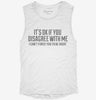 Its Ok If You Disagree With Me I Cant Force Sarcastic Funny Womens Muscle Tank 23fc9248-ffc8-4e9e-8856-1f9019f100a5 666x695.jpg?v=1700717943