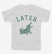 Later Alligator  Youth Tee