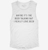 Maybe Its The Beer But I Really Love Beer Womens Muscle Tank 6d7aa963-73f9-4c63-b4b9-20d5a10e30f9 666x695.jpg?v=1700714350