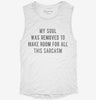 My Soul Was Removed To Make Room For All This Sarcasm Womens Muscle Tank 666x695.jpg?v=1700713171