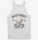 Never Forget Pluto Funny Outer Space Planets Joke  Tank