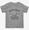 Never Forget Pluto Funny Outer Space Planets Joke Toddler
