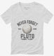 Never Forget Pluto Funny Outer Space Planets Joke  Womens V-Neck Tee