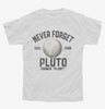 Never Forget Pluto Funny Outer Space Planets Joke Youth