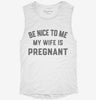 New Dad Be Nice To Me My Wife Is Pregnant Announcement Womens Muscle Tank B2219098-6dc7-4023-8506-e41208edbbc8 666x695.jpg?v=1700712872