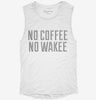 No Coffee No Wakee Womens Muscle Tank Bc722d37-be6c-4ce1-a168-8f1e73621783 666x695.jpg?v=1700712774