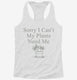 Sorry I Can't My Plants Need Me  Womens Racerback Tank