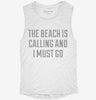 The Beach Is Calling And I Must Go Womens Muscle Tank 69aeb9bc-7dfc-4f97-8969-35c615eb295d 666x695.jpg?v=1700705304