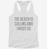 The Beach Is Calling And I Must Go Womens Racerback Tank 17f05f21-b358-4997-8404-f91f2859e4ac 666x695.jpg?v=1700661144