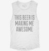 This Beer Is Making Me Awesome Womens Muscle Tank 3d057dc4-f093-436d-8299-7a7c5b985f38 666x695.jpg?v=1700704767