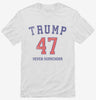 Trump 47 Shirt 666x695.jpg?v=1706786555