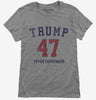 Trump 47 Womens Tshirt 896343b9-2dc2-4f12-8b3c-f91a6a9b740e 666x695.jpg?v=1706786574