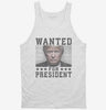 Trump Wanted For President Tanktop 666x695.jpg?v=1706785356