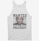Trump Wanted For President  Tank