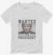 Trump Wanted For President  Womens V-Neck Tee