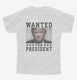 Trump Wanted For President  Youth Tee