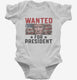 Wanted Donald Trump For President 2024  Infant Bodysuit
