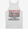 Wanted Donald Trump For President 2024 Tanktop 666x695.jpg?v=1706785016