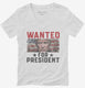 Wanted Donald Trump For President 2024  Womens V-Neck Tee