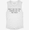 What Did The Five Fingers Say To The Face Slap Womens Muscle Tank 666x695.jpg?v=1700702390