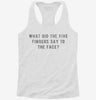 What Did The Five Fingers Say To The Face Slap Womens Racerback Tank 666x695.jpg?v=1700658329