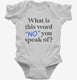 What is This Word No You Speak of Funny  Infant Bodysuit
