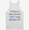 What Is This Word No You Speak Of Funny Tanktop 666x695.jpg?v=1706845248