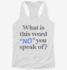 What Is This Word No You Speak Of Funny Womens Racerback Tank 666x695.jpg?v=1706795571