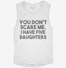 You Dont Scare Me I Have Five Daughters - Funny Gift For Dad Mom Womens Muscle Tank 273e6808-f0f3-4008-a601-d7111eb2e538 666x695.jpg?v=1700701467
