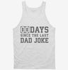 0 Days Since Last Dad Joke Tanktop 666x695.jpg?v=1700356997