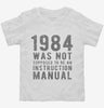 1984 Was Not Supposed To Be An Instruction Manual Toddler Shirt 666x695.jpg?v=1700659284