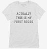 Actually This Is My First Rodeo Womens Shirt 666x695.jpg?v=1700363973
