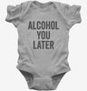 Alcohol You Later Funny Call You Later Baby Bodysuit 666x695.jpg?v=1700415268