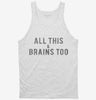 All This And Brains Too Tanktop 666x695.jpg?v=1700657940