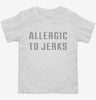 Allergic To Jerks Toddler Shirt 666x695.jpg?v=1700658105