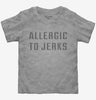 Allergic To Jerks Toddler