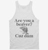 Are You A Beaver Cuz Dam Funny Tanktop 666x695.jpg?v=1700377521