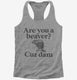 Are You A Beaver Cuz Dam Funny  Womens Racerback Tank