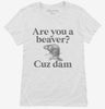Are You A Beaver Cuz Dam Funny Womens Shirt 666x695.jpg?v=1700377521