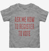 Ask Me How To Register To Vote Toddler