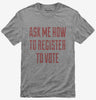 Ask Me How To Register To Vote