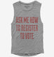 Ask Me How To Register To Vote  Womens Muscle Tank