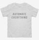 Automate Everything  Toddler Tee