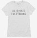 Automate Everything  Womens