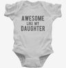 Awesome Like My Daughter Fathers Day Infant Bodysuit 666x695.jpg?v=1700397083